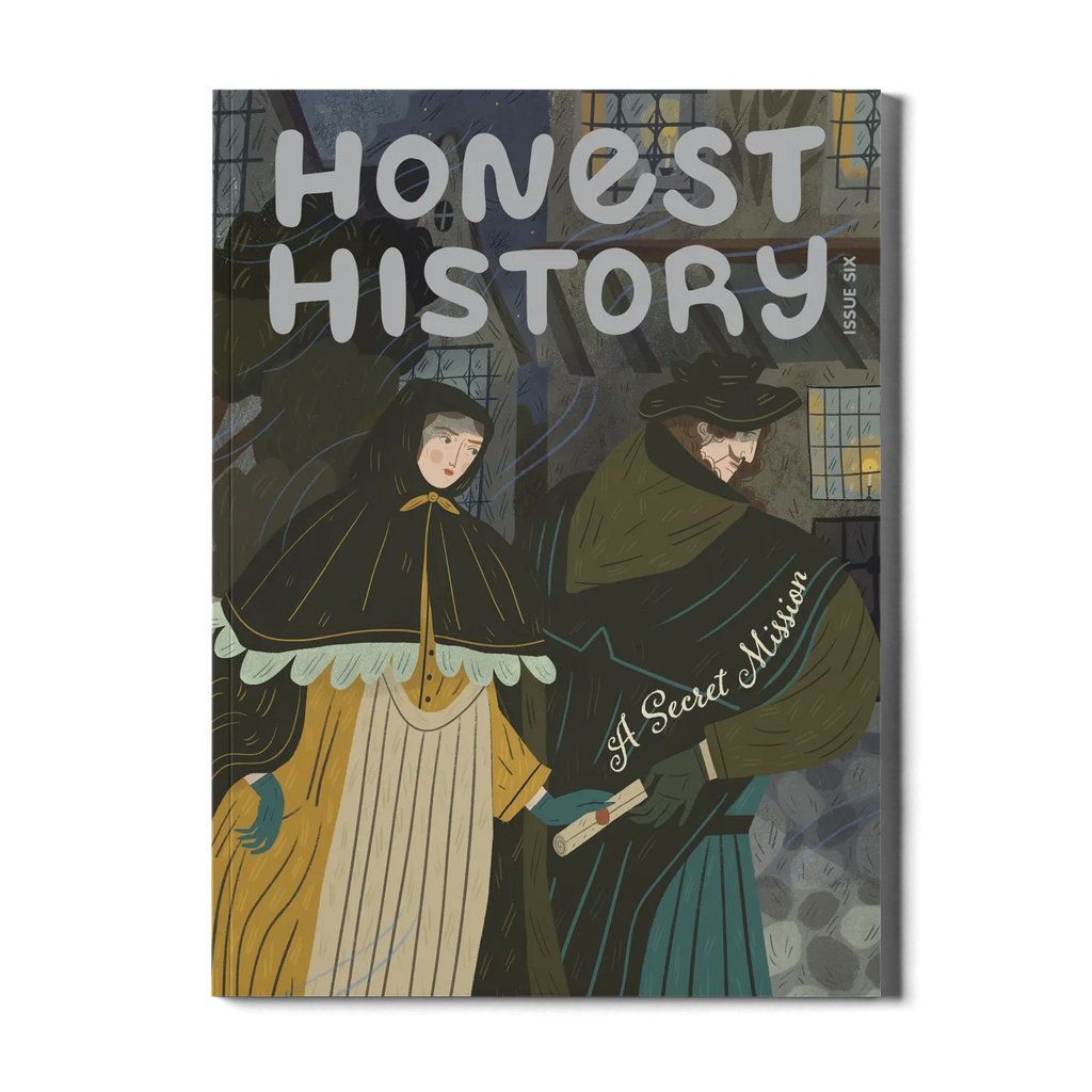 honest history magazine issue six about spies, espionage, the ladies of the sealed knot and the ministry of ungentlemanly warfare written for kids ages 6–12
