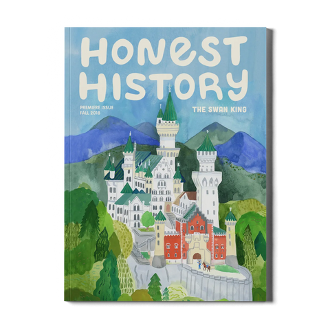 Issue 1 of Honest History that explores the wild story of King Ludwig II of Bavaria and his castle, Neuschwanst. Written for kids ages 6–12